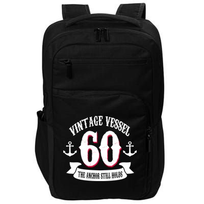 Vintage Vessel 60th Birthday The Anchor Still Holds Impact Tech Backpack