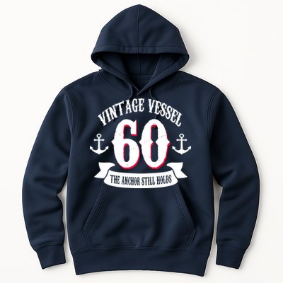 Vintage Vessel 60th Birthday The Anchor Still Holds Hoodie