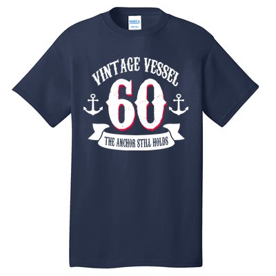 Vintage Vessel 60th Birthday The Anchor Still Holds Tall T-Shirt