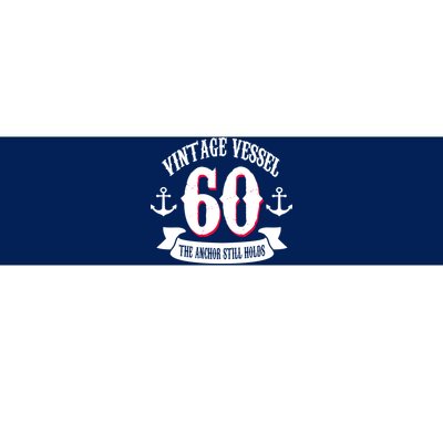 Vintage Vessel 60th Birthday The Anchor Still Holds Bumper Sticker