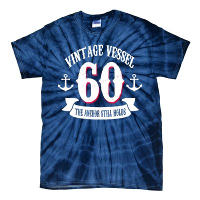 Vintage Vessel 60th Birthday The Anchor Still Holds Tie-Dye T-Shirt