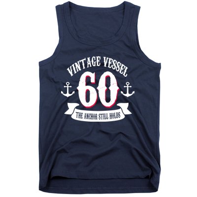 Vintage Vessel 60th Birthday The Anchor Still Holds Tank Top