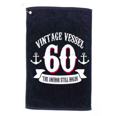 Vintage Vessel 60th Birthday The Anchor Still Holds Platinum Collection Golf Towel