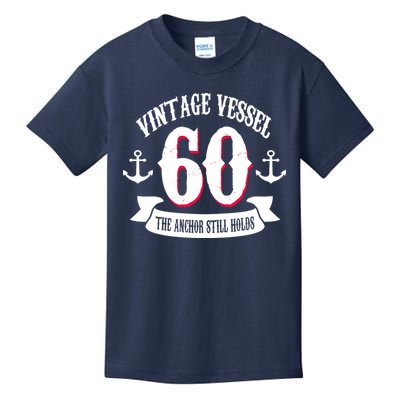 Vintage Vessel 60th Birthday The Anchor Still Holds Kids T-Shirt