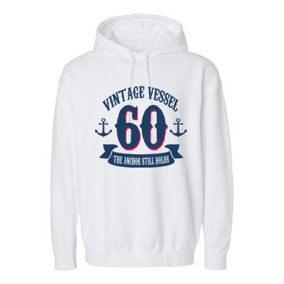 Vintage Vessel 60th Birthday The Anchor Still Holds Garment-Dyed Fleece Hoodie