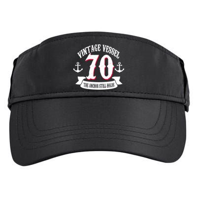Vintage Vessel 70th Birthday The Anchor Still Holds Adult Drive Performance Visor