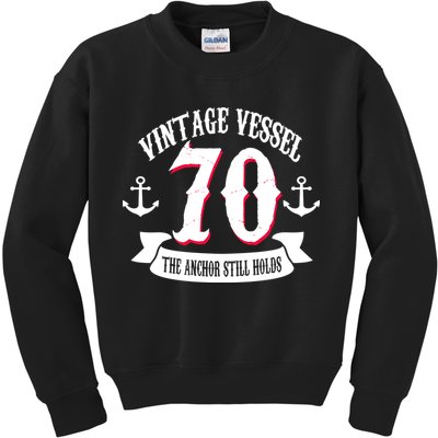 Vintage Vessel 70th Birthday The Anchor Still Holds Kids Sweatshirt
