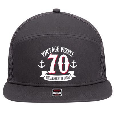 Vintage Vessel 70th Birthday The Anchor Still Holds 7 Panel Mesh Trucker Snapback Hat
