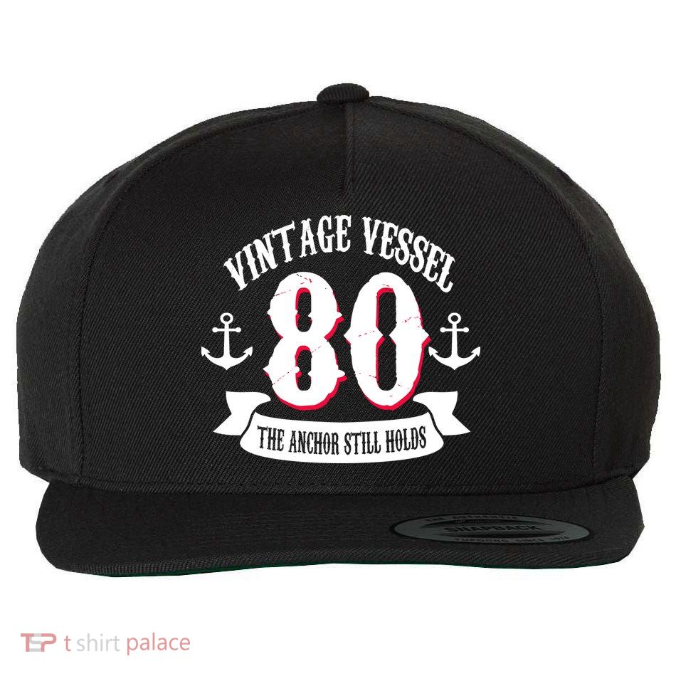 Vintage Vessel 80th Birthday The Anchor Still Holds Wool Snapback Cap