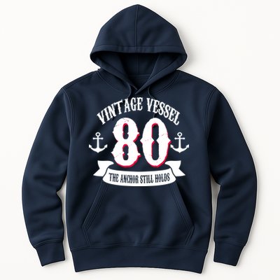 Vintage Vessel 80th Birthday The Anchor Still Holds Hoodie