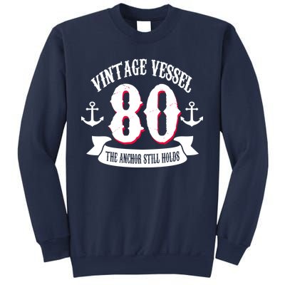 Vintage Vessel 80th Birthday The Anchor Still Holds Sweatshirt