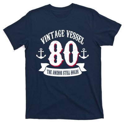 Vintage Vessel 80th Birthday The Anchor Still Holds T-Shirt