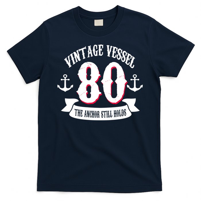 Vintage Vessel 80th Birthday The Anchor Still Holds T-Shirt