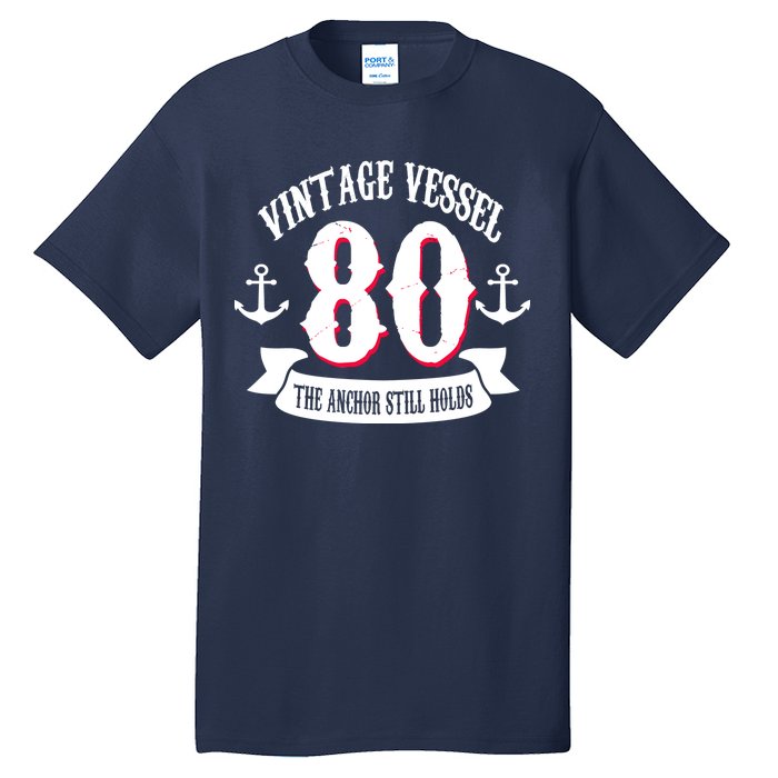 Vintage Vessel 80th Birthday The Anchor Still Holds Tall T-Shirt