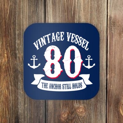 Vintage Vessel 80th Birthday The Anchor Still Holds Coaster