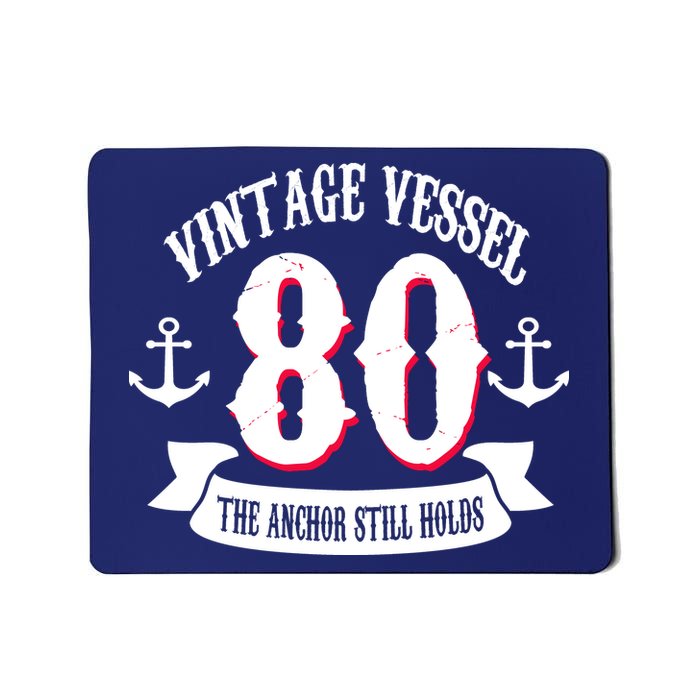 Vintage Vessel 80th Birthday The Anchor Still Holds Mousepad