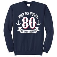 Vintage Vessel 80th Birthday The Anchor Still Holds Tall Sweatshirt