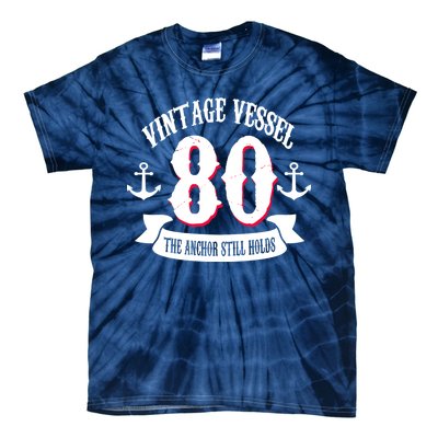 Vintage Vessel 80th Birthday The Anchor Still Holds Tie-Dye T-Shirt