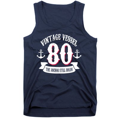 Vintage Vessel 80th Birthday The Anchor Still Holds Tank Top