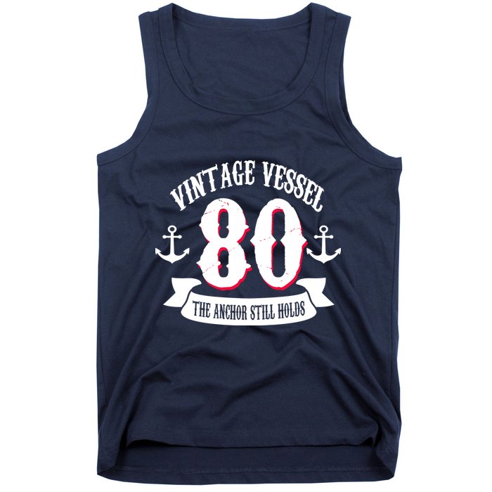 Vintage Vessel 80th Birthday The Anchor Still Holds Tank Top