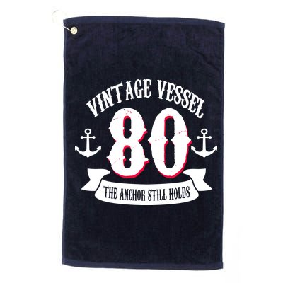 Vintage Vessel 80th Birthday The Anchor Still Holds Platinum Collection Golf Towel