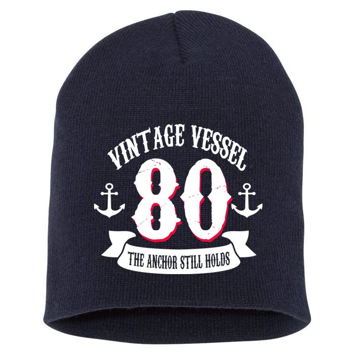 Vintage Vessel 80th Birthday The Anchor Still Holds Short Acrylic Beanie