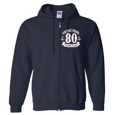 Vintage Vessel 80th Birthday The Anchor Still Holds Full Zip Hoodie