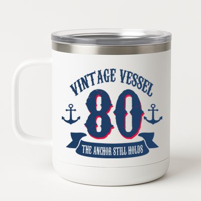 Vintage Vessel 80th Birthday The Anchor Still Holds 12 oz Stainless Steel Tumbler Cup