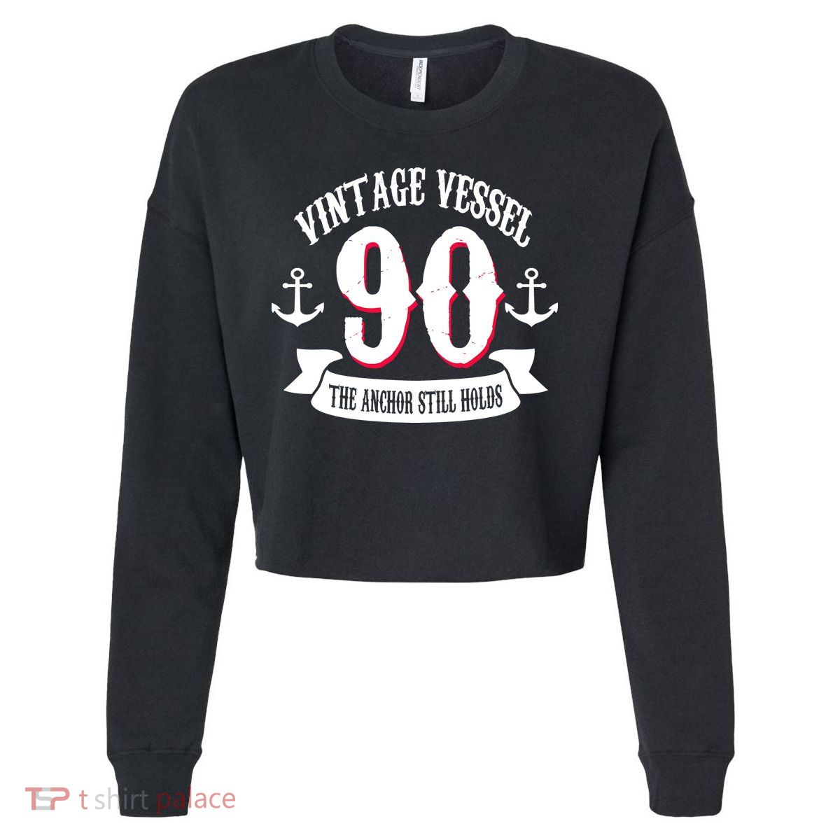 Vintage Vessel 90th Birthday The Anchor Still Holds Cropped Pullover Crew