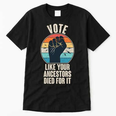 Vintage Vote Like Your Ancestors Died For It Protest Fist Tall T-Shirt