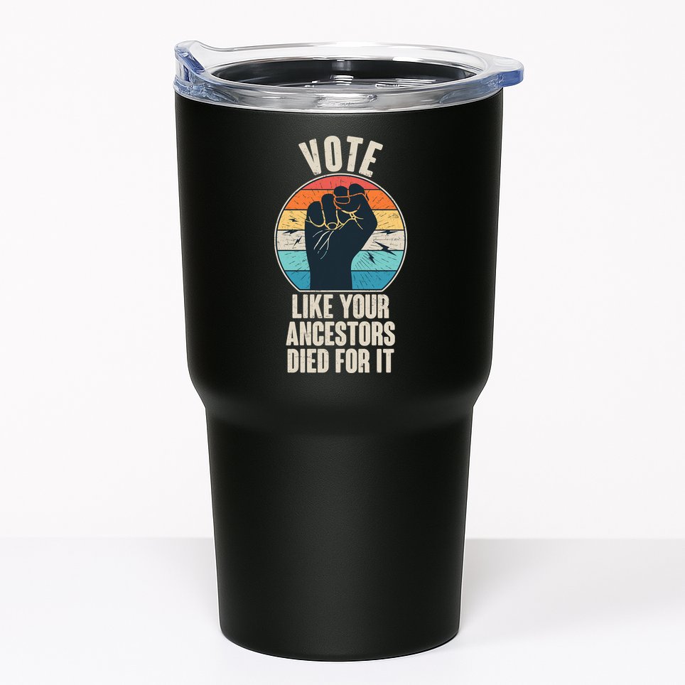 Vintage Vote Like Your Ancestors Died For It Protest Fist Tumbler