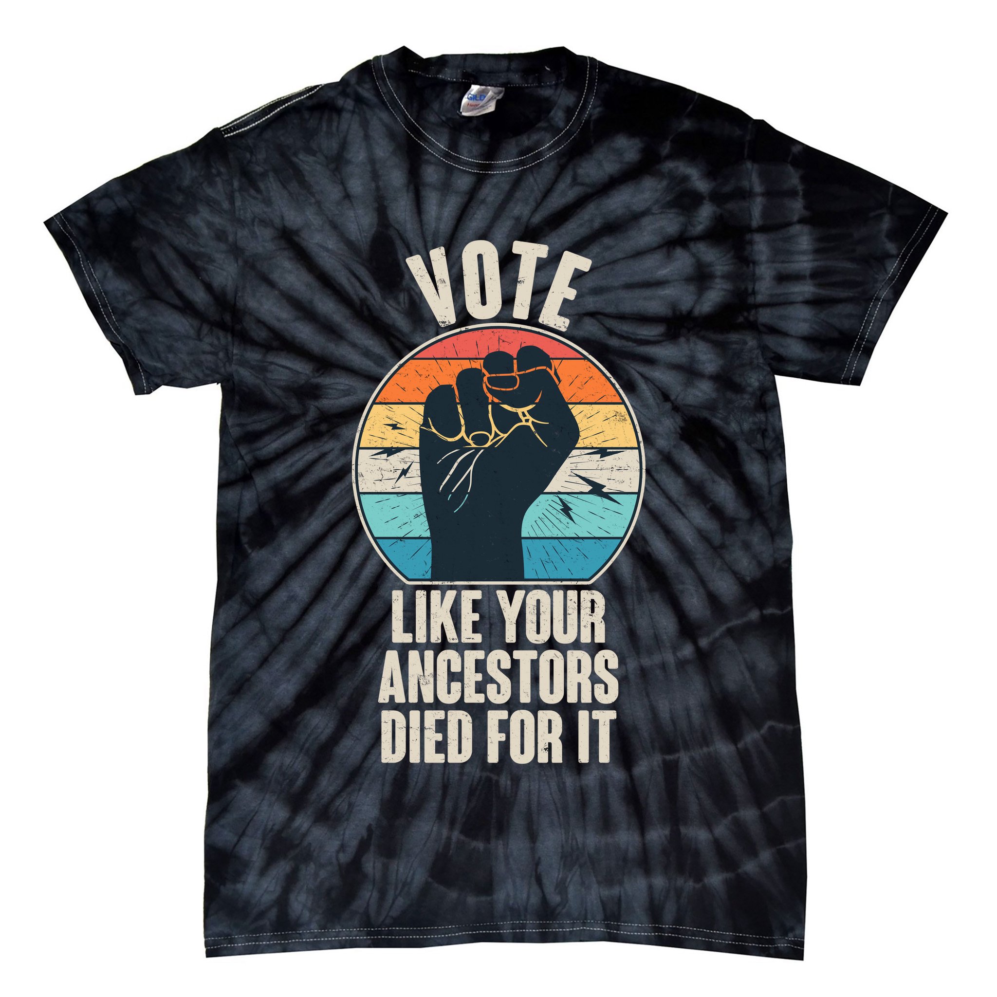 Vintage Vote Like Your Ancestors Died For It Protest Fist Tie-Dye T-Shirt