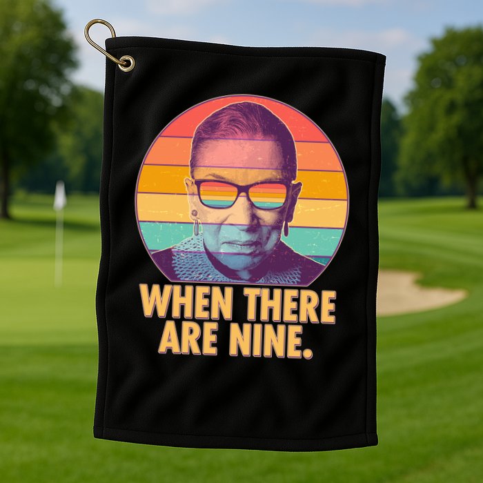 Vintage When There Are Nine Ruth Bader Ginsburg Tribute Golf Towel