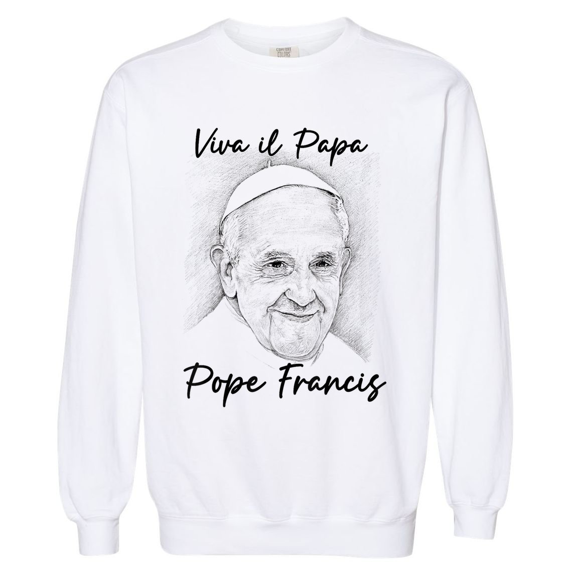 Viva Il Papa Pope Francis  Garment-Dyed Sweatshirt