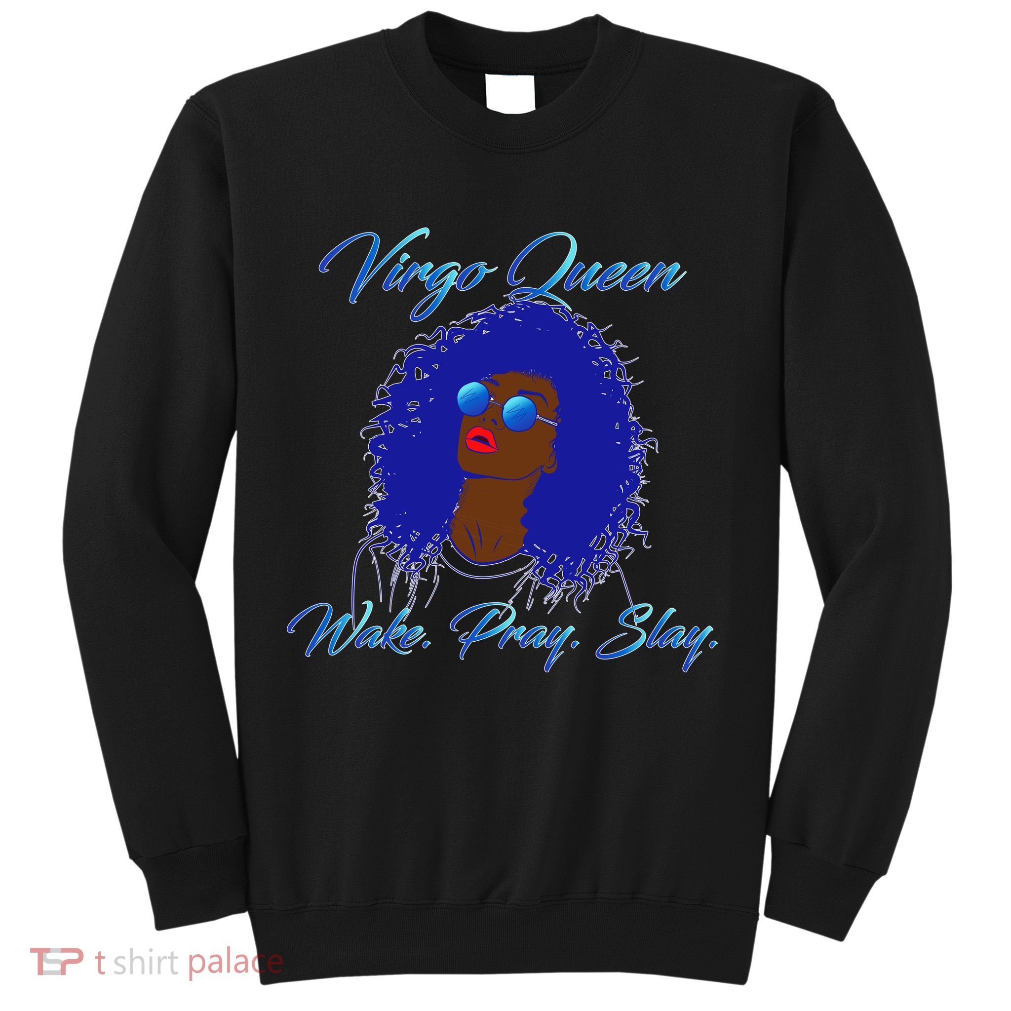 Virgo Queen Wake Pray Slay Sweatshirt