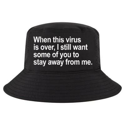 Virus Is Over I Still Want You To Stay Away From Me Funny Cool Comfort Performance Bucket Hat