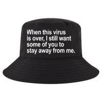 Virus Is Over I Still Want You To Stay Away From Me Funny Cool Comfort Performance Bucket Hat