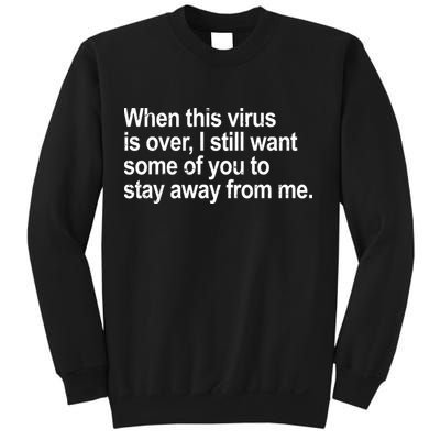 Virus Is Over I Still Want You To Stay Away From Me Funny Sweatshirt