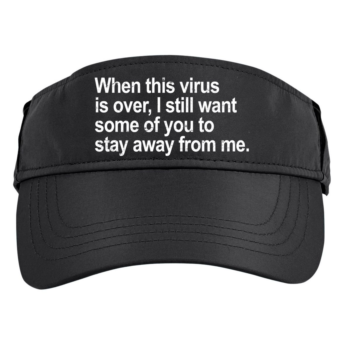 Virus Is Over I Still Want You To Stay Away From Me Funny Adult Drive Performance Visor