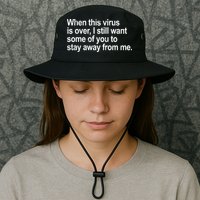 Virus Is Over I Still Want You To Stay Away From Me Funny Bucket Hat