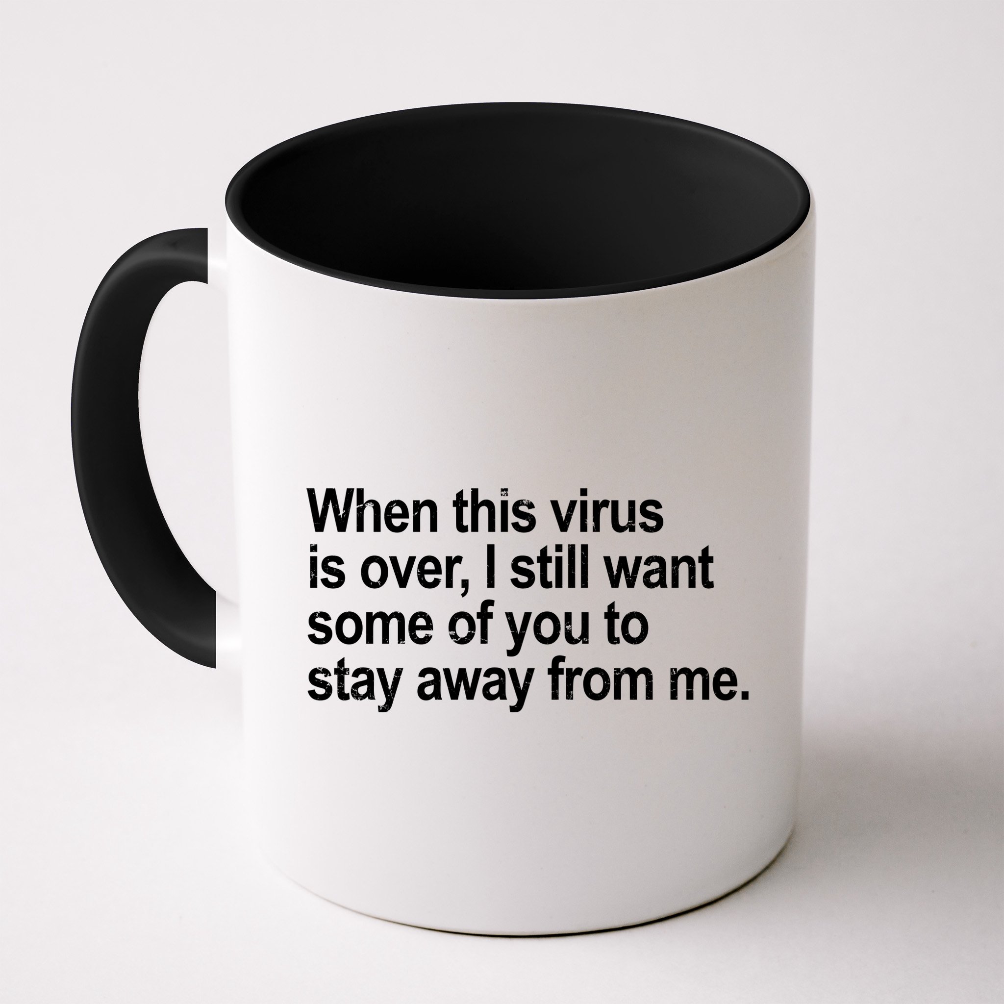Virus Is Over I Still Want You To Stay Away From Me Funny Mug