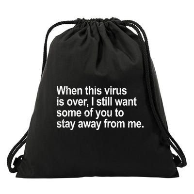 Virus Is Over I Still Want You To Stay Away From Me Funny Drawstring Bag