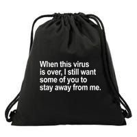 Virus Is Over I Still Want You To Stay Away From Me Funny Drawstring Bag