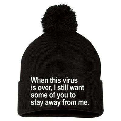 Virus Is Over I Still Want You To Stay Away From Me Funny Pom Pom 12in Knit Beanie