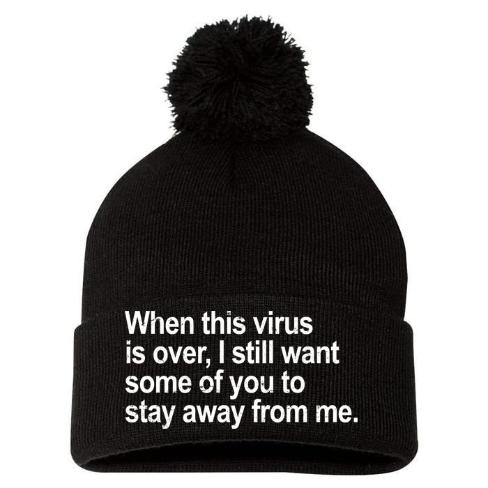 Virus Is Over I Still Want You To Stay Away From Me Funny Pom Pom 12in Knit Beanie