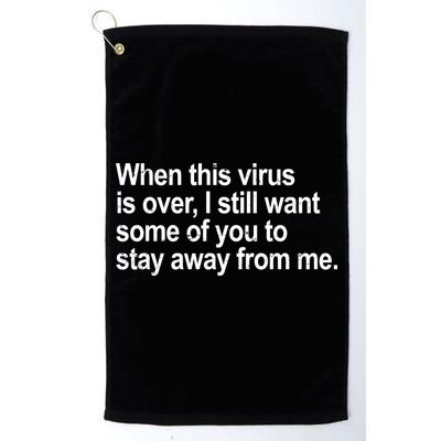 Virus Is Over I Still Want You To Stay Away From Me Funny Golf Towel