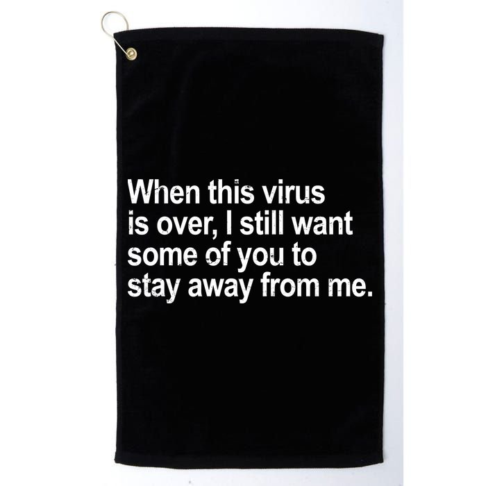 Virus Is Over I Still Want You To Stay Away From Me Funny Golf Towel