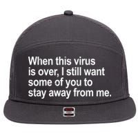 Virus Is Over I Still Want You To Stay Away From Me Funny 7 Panel Mesh Trucker Snapback Hat