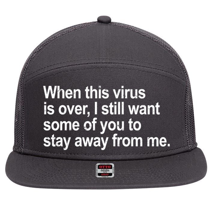 Virus Is Over I Still Want You To Stay Away From Me Funny 7 Panel Mesh Trucker Snapback Hat