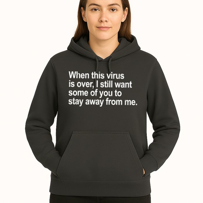 Virus Is Over I Still Want You To Stay Away From Me Funny Hoodie